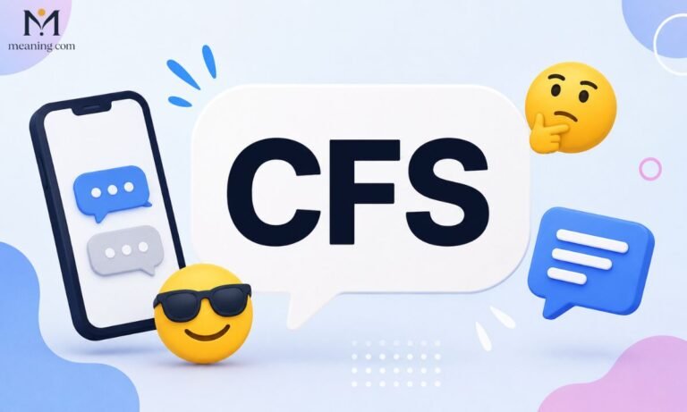 CFS Meaning Slang — What It Really Means and How To Use It Online