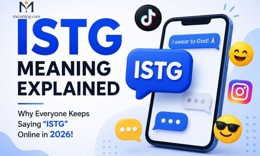 ISTG Meaning Explained Why Everyone Keeps Saying ISTG Online in 2026!
