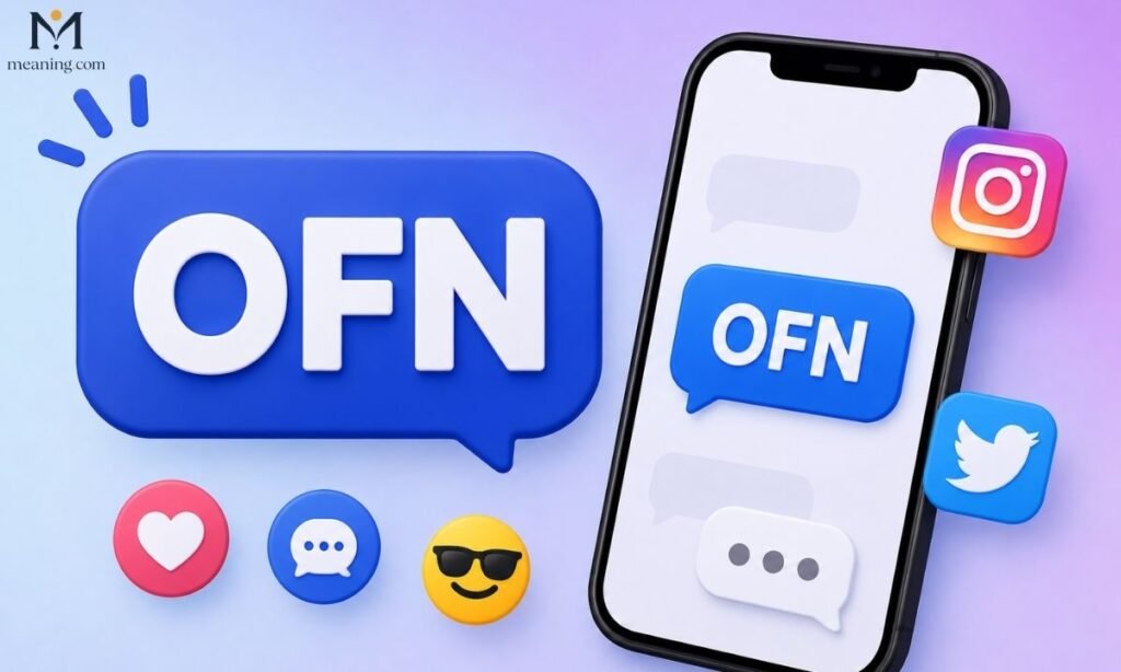 OFN Meaning Explained Text, Slang & Social Media Use