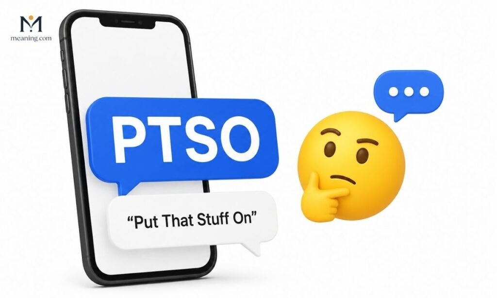 PTSO Meaning in Slang Put That Stuff On