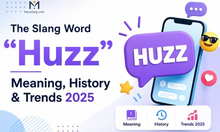 The Slang Word Huzz Meaning, History & Trends 2025