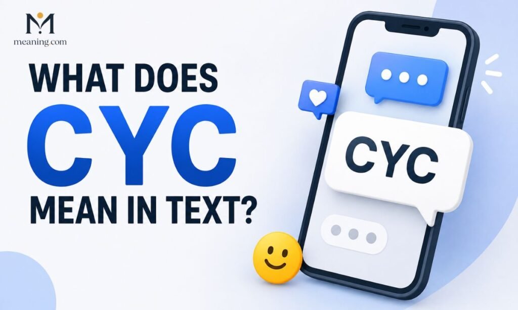 What Does CYC Mean in Text Slang and Chatting 📱 (2026)