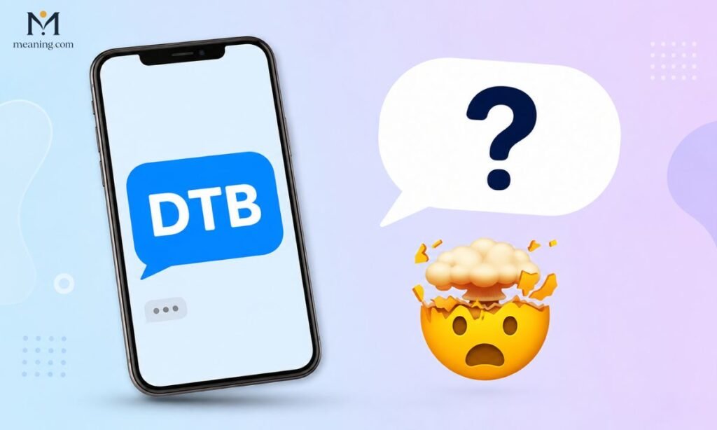What Does DTB Mean in Text Today Meaning 🤯📱 (2026)