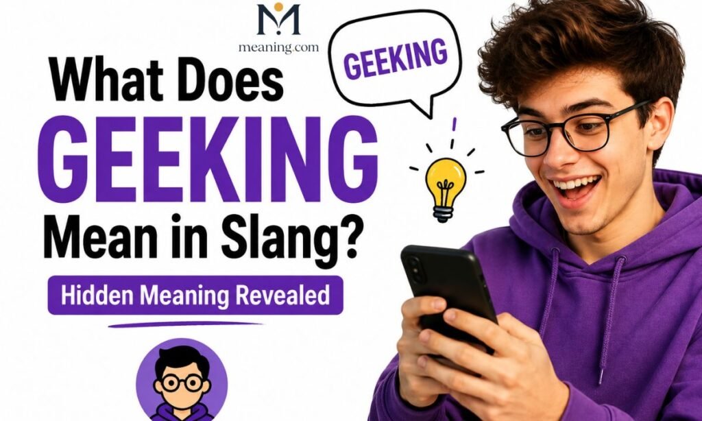 What Does Geeking Mean in Slang Hidden Meaning Revealed