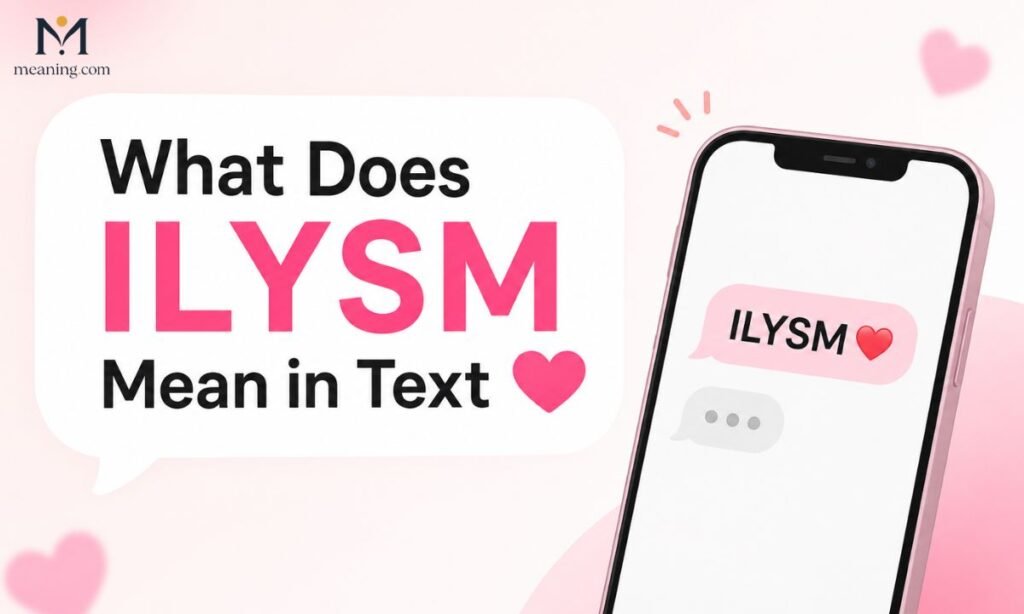 What Does ILYSM Mean in Text 💌 Explained for (2026)