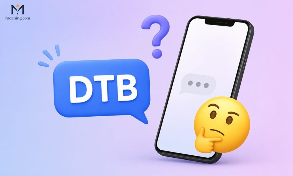 🧠 What Does DTB Mean in Text