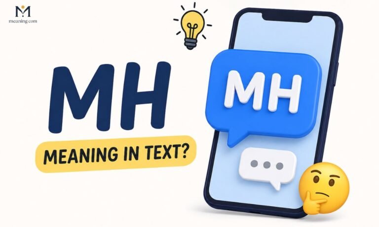🧠 What Does MH Mean in Text The Real Meaning You Should Know (2026)