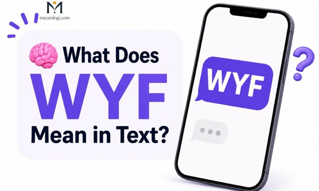 🧠 What Does WYF Mean in Text